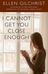 I Cannot Get You Close Enough - Ellen Gilchrist - 9781635761634