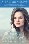 Drunk with Love - Ellen Gilchrist - 9781635762204