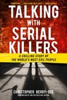 Talking with Serial Killers - Christopher Berry-Dee - 9781635768602