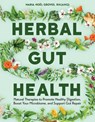 Herbal Gut Health: Natural Therapies to Promote Healthy Digestion, Boost Your Microbiome, and Support Gut Repair - Maria Noel Groves - 9781635869101