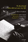 To the Friend Who Did Not Save My Life - Herve Guibert - 9781635901238