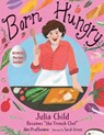 Born Hungry: Julia Child Becomes the French Chef - Alex Prud'homme - 9781635923230