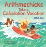 Arithmechicks Take a Calculation Vacation - Ann Marie Stephens - 9781635925470