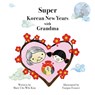 Super Korean New Years with Grandma - Mary Chi-Whi Kim - 9781636070407
