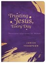 Trusting Jesus Every Day: Devotions to Increase a Woman's Faith - ADAMS,  Michelle Medlock - 9781636093451
