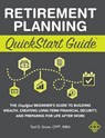 Retirement Planning QuickStart Guide - Ted Snow Cfp(r) Mba - 9781636100050