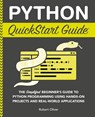 Python QuickStart Guide - Robert Oliver - 9781636100357