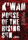 House of the Rising Sun - K'Wan - 9781636142890