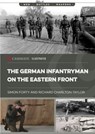 The German Infantryman on the Eastern Front - Simon Forty ; Richard Charlton-Taylor - 9781636243610
