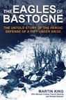 The Eagles of Bastogne - Martin King ; Michael Collins ; Patrick Seeling ; Ronald Stassen - 9781636244136