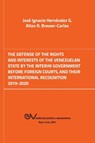 The Defense of the Rights and Interest of the Venezuelan State by the Interim Government Before Foreign Courts. 2019-2020 - Jose Ignacio Hernandez G ; Allan R Brewer-Carias - 9781636255361