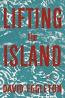 Lifting the Island - David Eggleton - 9781636282909