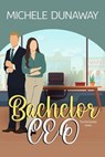 Bachelor CEO - Michele Dunaway - 9781636322834