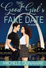 The Good Girl's Fake Date - Michele Dunaway - 9781636323404