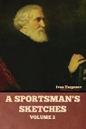 A Sportsman's Sketches, Volume 2 - TURGENEV,  Ivan - 9781636378466