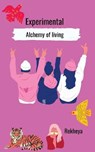 Experimental Alchemy of living - BHATTACHARYA,  Rekheya - 9781636402901