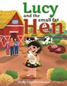 Lucy and the Small Fat Hen - UNNIKRISHNAN,  Dolly - 9781636403984