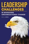 Leadership Challenges in Managing Organisational Change - Dr E J Sarma - 9781636405711