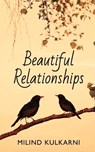 Beautiful Relationships - A Collection of Seven Fictions - Milind Kulkarni - 9781636408200