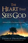 The Heart That Sees God: Following the Path to True Intimacy with the Father - Francis Frangipane - 9781636411026