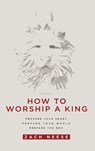 How to Worship a King - Zach Neese - 9781636411927