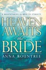 Heaven Awaits the Bride - Anna Rountree - 9781636412016