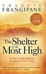 Shelter of the Most High: Living Your Life Under the Divine Protection of God - Francis Frangipane - 9781636412252