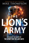 The Lion's Army: Discover the Ways of the Spirit for the Last Days - Mike Thompson - 9781636414300