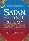 Satan, You Can't Rule My Emotions - Iris Delgado - 9781636414805