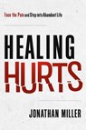 Healing Hurts - Jonathan Miller - 9781636414836