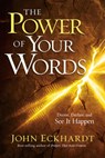 The Power of Your Words - John Eckhardt - 9781636415628