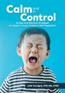 Calm and in Control: Simple and Effective Strategies to Support Young Children's Self-Regulation - Julie Tourigny - 9781636501260