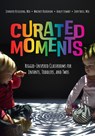 Curated Moments: Implementing Reggio with Infants, Toddlers, and Twos - Jennifer Kesselring - 9781636501406