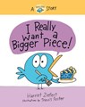 I Really Want a Bigger Piece - Harriet Ziefert - 9781636550190