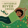 An Invisible River to Cross - Taraneh Matloob - 9781636551449
