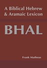 A Biblical Hebrew and Aramaic Lexicon - Frank Matheus - 9781636630007