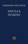 Ancilla Domini - Adrienne von Speyr ; Juan Manuel Sara - 9781636740256