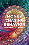 Money Chasing Behavior - Zach Ochs - 9781636766454