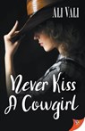 Never Kiss a Cowgirl - Ali Vali - 9781636791067