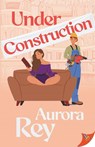 Under Construction - Aurora Rey - 9781636799902