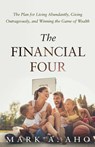 The Financial Four - Mark a Aho ; Dr Donn G (Bud) Kipka - 9781636800677