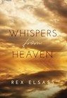 Whispers from Heaven - Rex Elsass - 9781636803517