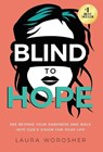 Blind to Hope: See Beyond Your Darkness and Walk into God's Vision for Your Life - Laura Worosher - 9781636804118