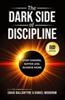 The Dark Side of Discipline - Craig Ballantyne ; Daniel Woodrum - 9781636804729