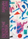 Sarah Cain: Enter the Center - Lauren Haynes - 9781636810140