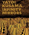 Yayoi Kusama: Infinity Mirrors - Mika Yoshitake - 9781636811215