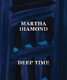 Martha Diamond: Deep Time - Amy Smith-Stewart ; Levi Prombaum - 9781636811451