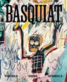Basquiat: Figures, Signs, Symbols - Franklin Sirmans - 9781636812250