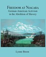 Freedom at Niagara: German-American Activism in the Abolition of Slavery - Lynne Breen - 9781636830544