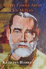 Secret Famous Artist Joe Mullen - HUDDLE,  Kathleen - 9781636830612